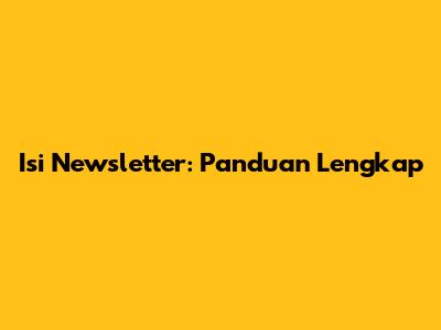 Isi Newsletter: Panduan Lengkap