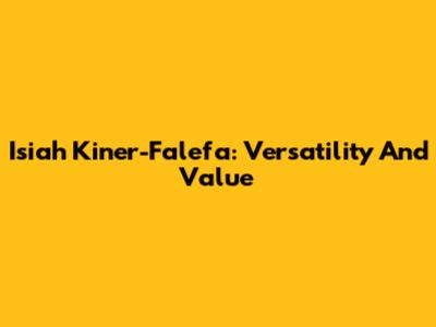 Isiah Kiner-Falefa: Versatility And Value