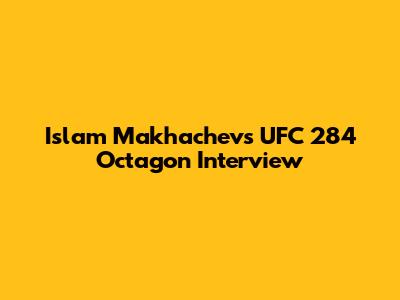 Islam Makhachev's UFC 284 Octagon Interview