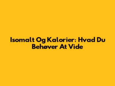 Isomalt Og Kalorier: Hvad Du Behøver At Vide