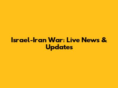 Israel-Iran War: Live News & Updates