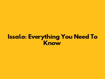 Issalo: Everything You Need To Know