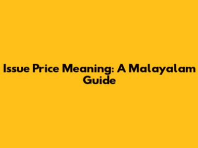 Issue Price Meaning: A Malayalam Guide