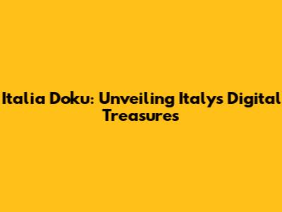 Italia Doku: Unveiling Italy's Digital Treasures