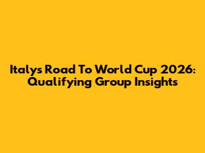 Italy's Road To World Cup 2026: Qualifying Group Insights