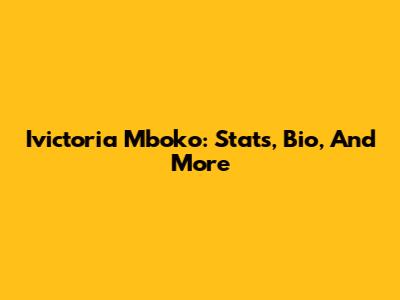 Ivictoria Mboko: Stats, Bio, And More