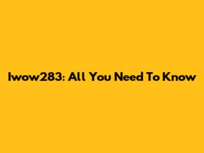 Iwow283: All You Need To Know