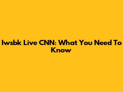 Iwsbk Live CNN: What You Need To Know
