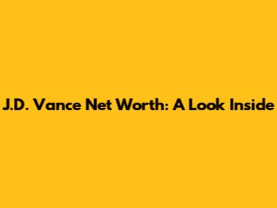 J.D. Vance Net Worth: A Look Inside
