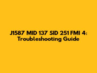 J1587 MID 137 SID 251 FMI 4: Troubleshooting Guide