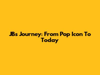 JB's Journey: From Pop Icon To Today