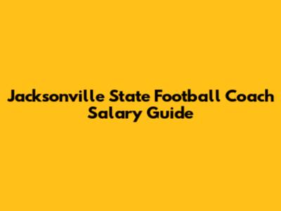 Jacksonville State Football Coach Salary Guide