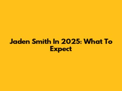 Jaden Smith In 2025: What To Expect