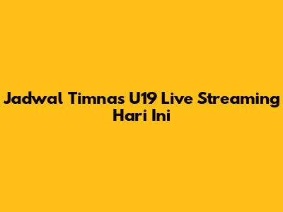 Jadwal Timnas U19 Live Streaming Hari Ini