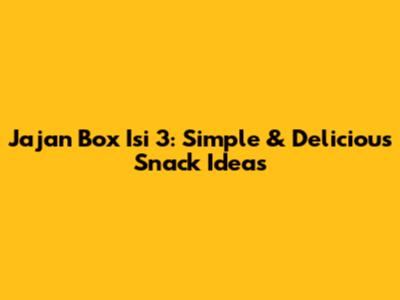 Jajan Box Isi 3: Simple & Delicious Snack Ideas