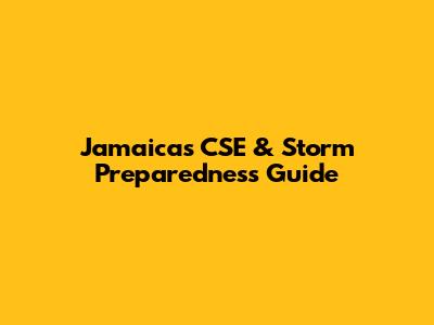 Jamaica's CSE & Storm Preparedness Guide