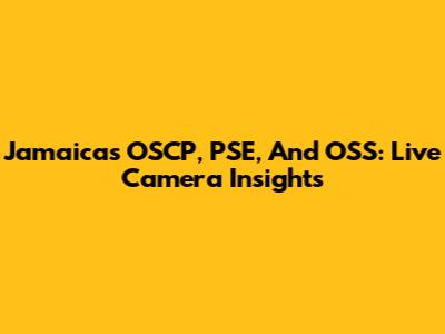 Jamaica's OSCP, PSE, And OSS: Live Camera Insights
