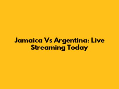 Jamaica Vs Argentina: Live Streaming Today