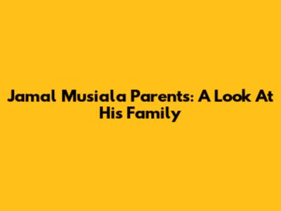 Jamal Musiala Parents: A Look At His Family