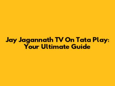 Jay Jagannath TV On Tata Play: Your Ultimate Guide