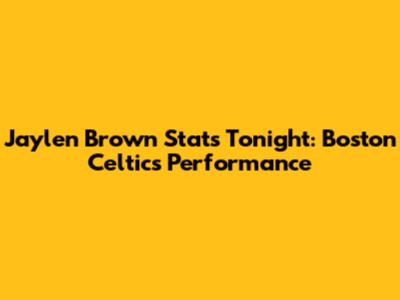 Jaylen Brown Stats Tonight: Boston Celtics Performance