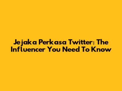 Jejaka Perkasa Twitter: The Influencer You Need To Know