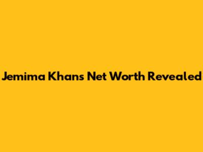 Jemima Khan's Net Worth Revealed