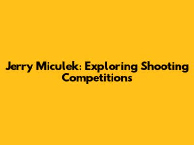 Jerry Miculek: Exploring Shooting Competitions
