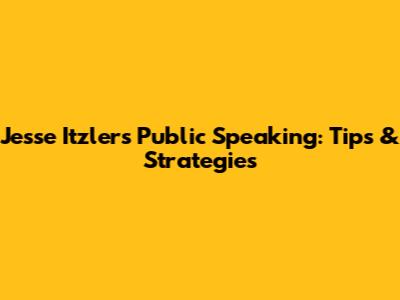 Jesse Itzler's Public Speaking: Tips & Strategies