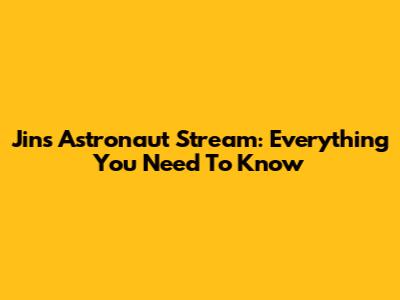 Jin's Astronaut Stream: Everything You Need To Know