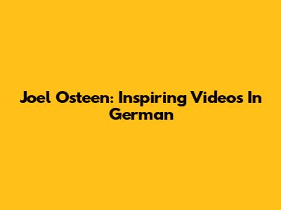 Joel Osteen: Inspiring Videos In German
