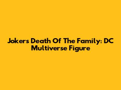 Joker's Death Of The Family: DC Multiverse Figure