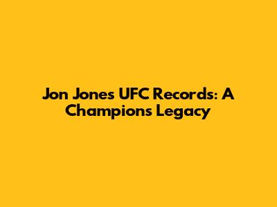 Jon Jones' UFC Records: A Champion's Legacy