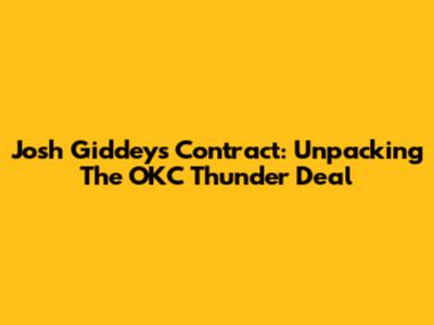 Josh Giddey's Contract: Unpacking The OKC Thunder Deal