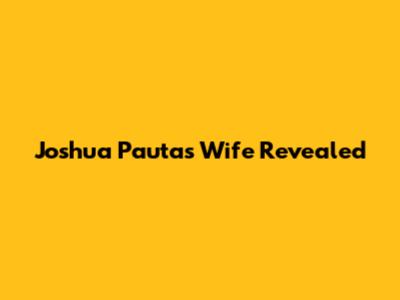 Joshua Pauta's Wife Revealed