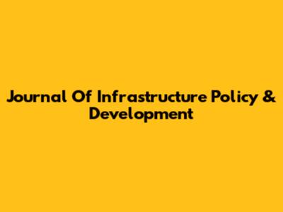 Journal Of Infrastructure Policy & Development