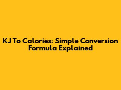 KJ To Calories: Simple Conversion Formula Explained
