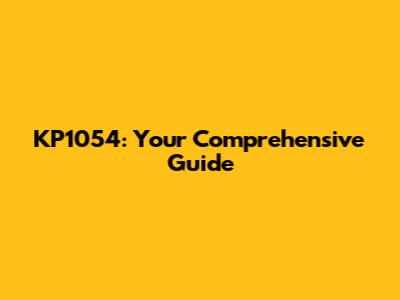 KP1054: Your Comprehensive Guide