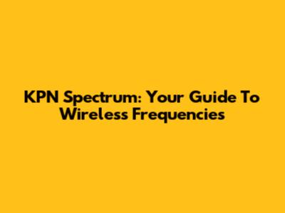 KPN Spectrum: Your Guide To Wireless Frequencies