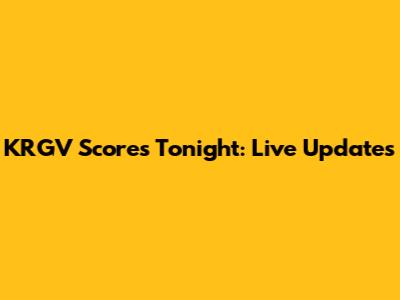 KRGV Scores Tonight: Live Updates
