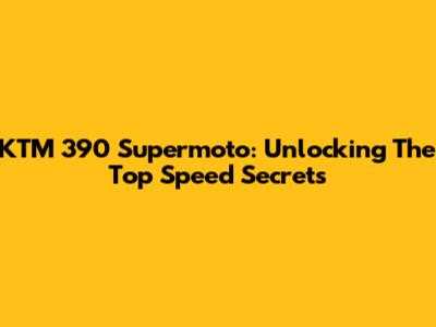 KTM 390 Supermoto: Unlocking The Top Speed Secrets