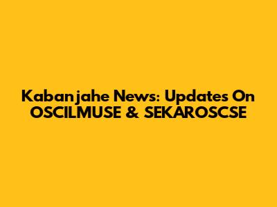 Kabanjahe News: Updates On OSCILMUSE & SEKAROSCSE