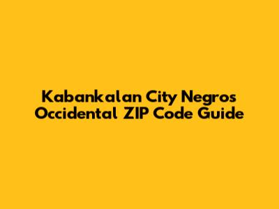 Kabankalan City Negros Occidental ZIP Code Guide