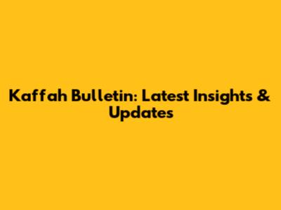 Kaffah Bulletin: Latest Insights & Updates