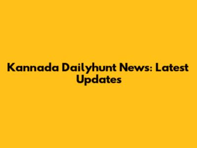 Kannada Dailyhunt News: Latest Updates