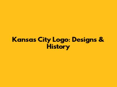 Kansas City Logo: Designs & History