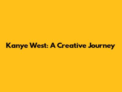 Kanye West: A Creative Journey