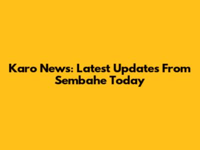 Karo News: Latest Updates From Sembahe Today