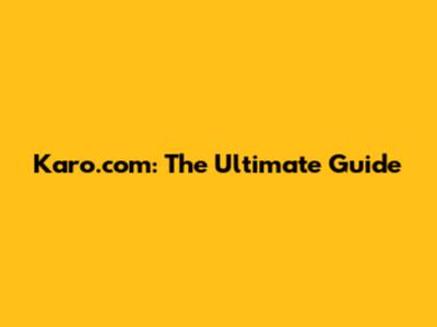 Karo.com: The Ultimate Guide