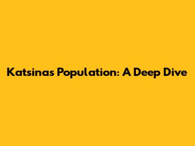 Katsina's Population: A Deep Dive